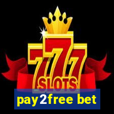 pay2free bet